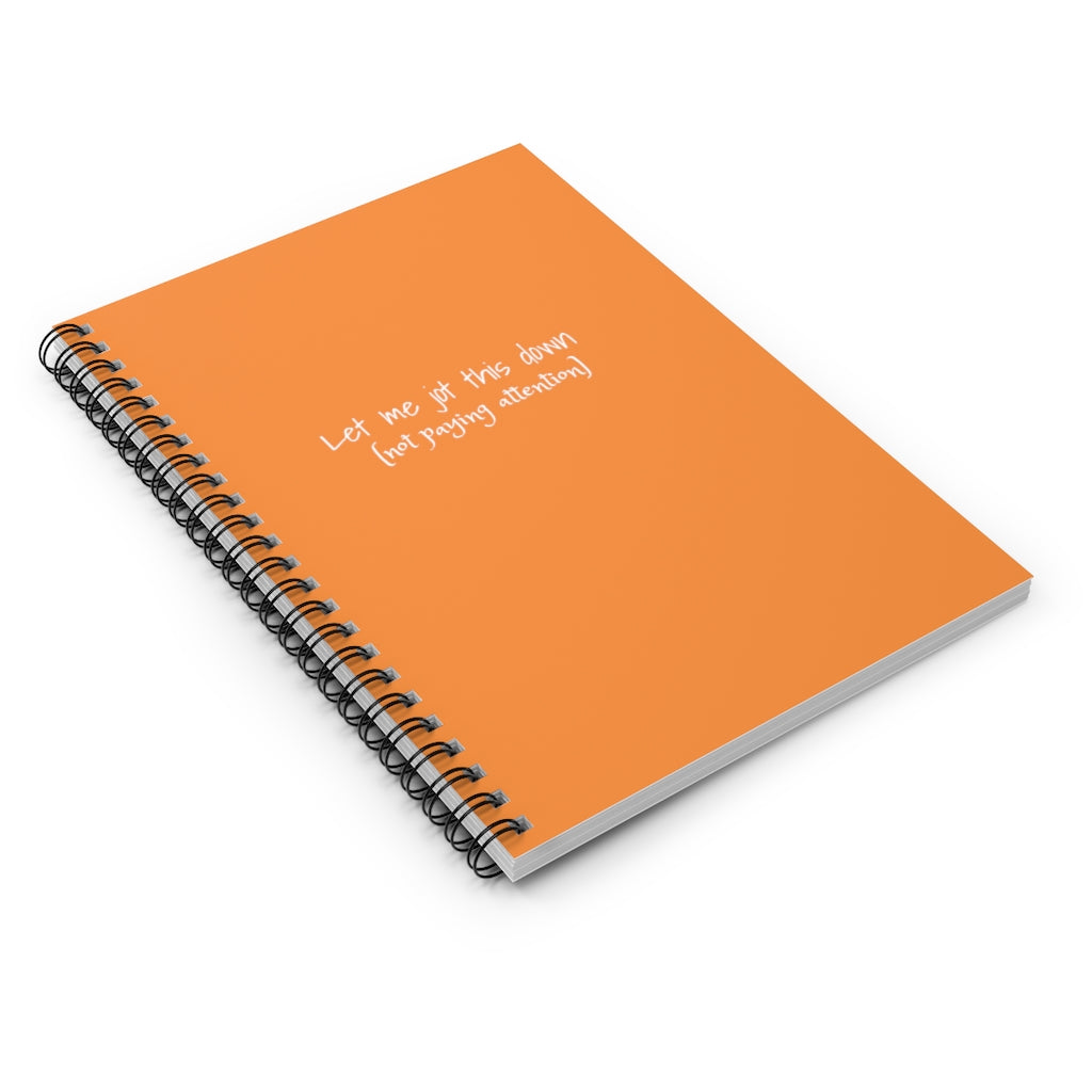 “Let me jot this down” Spiral Notebook - Ruled Line