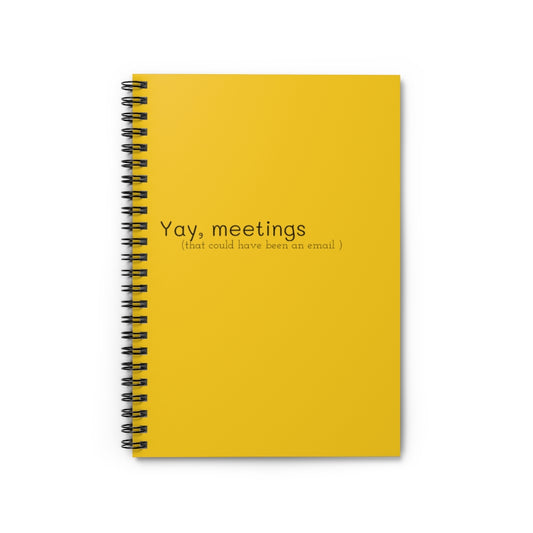 “Yay, meetings” Spiral Notebook